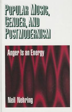 Popular Music, Gender and Postmodernism: Anger Is an Energy