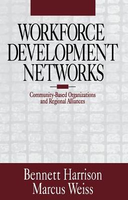 Workforce Development Networks: Community-Based Organizations and Regional Alliances