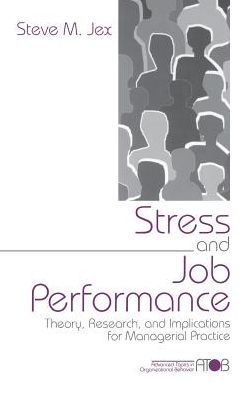 Stress and Job Performance: Theory, Research, and Implications for Managerial Practice