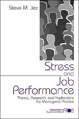 Stress and Job Performance: Theory, Research, and Implications for Managerial Practice