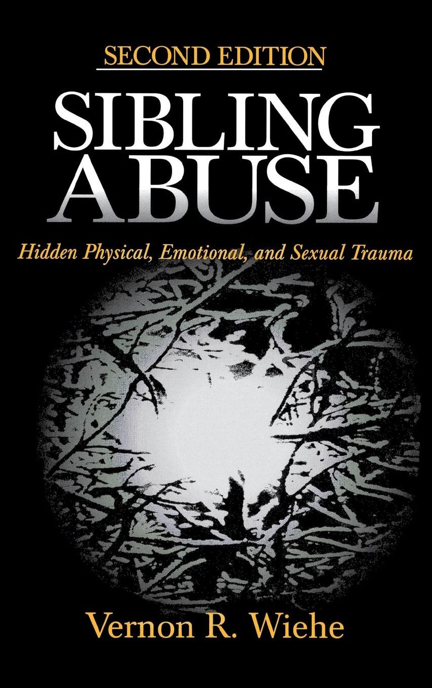 Sibling Abuse: Hidden Physical, Emotional, and Sexual Trauma