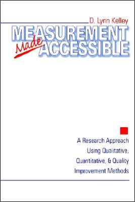 Measurement Made Accessible: A Research Approach Using Qualitative, Quantitative and Quality Improvement Methods