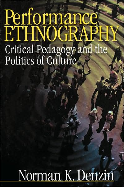 Performance Ethnography: Critical Pedagogy and the Politics of Culture