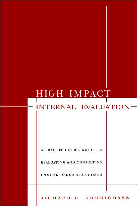 High Impact Internal Evaluation: A Practitioner's Guide to Evaluating and Consulting Inside Organizations