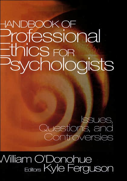 Handbook of Professional Ethics for Psychologists: Issues, Questions, and Controversies