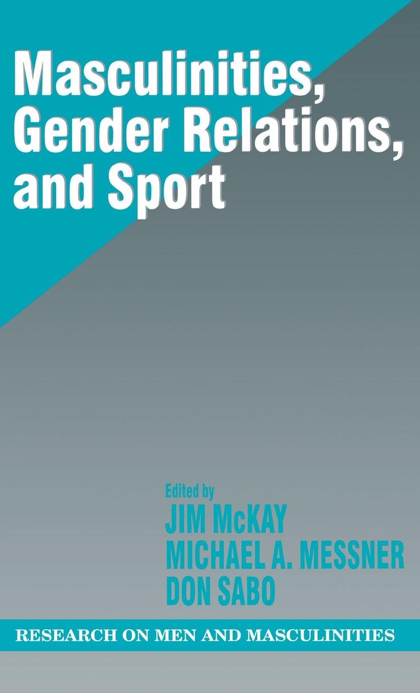 Masculinities, Gender Relations, and Sport