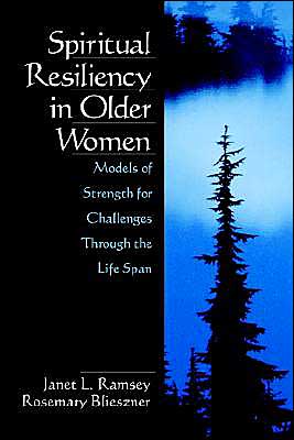 Spiritual Resiliency in Older Women: Models of Strength for Challenges through the Life Span