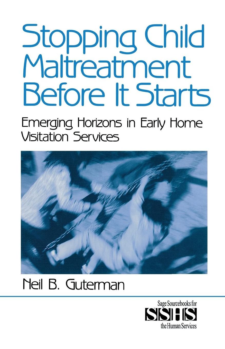 Stopping Child Maltreatment Before It Starts: Emerging Horizons in Early Home Visitation Services