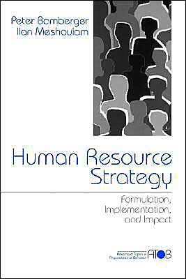 Human Resource Strategy: Formulation, Implementation, and Impact