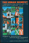 The Urban Moment: Cosmopolitan Essays on the Late 20th Century City