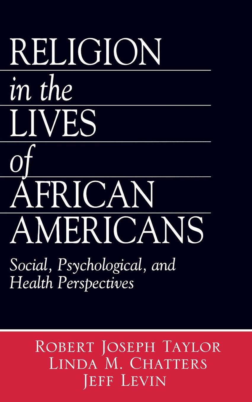 Religion in the Lives of African Americans: Social, Psychological, and Health Perspectives