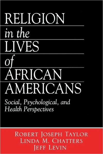 Religion in the Lives of African Americans: Social, Psychological, and Health Perspectives