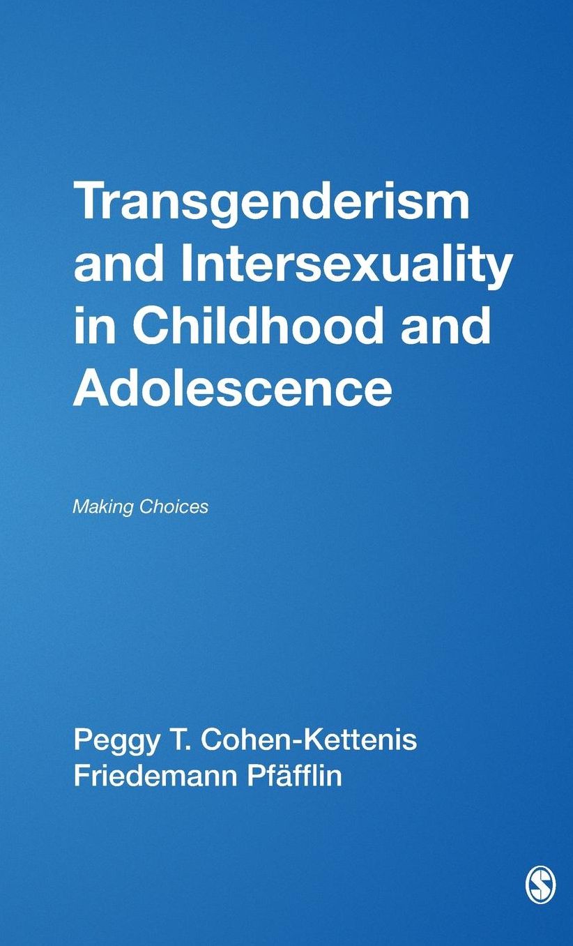 Transgenderism and Intersexuality in Childhood and Adolescence: Making Choices