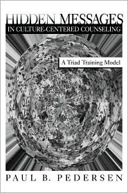 Hidden Messages in Culture-Centered Counseling: A Triad Training Model