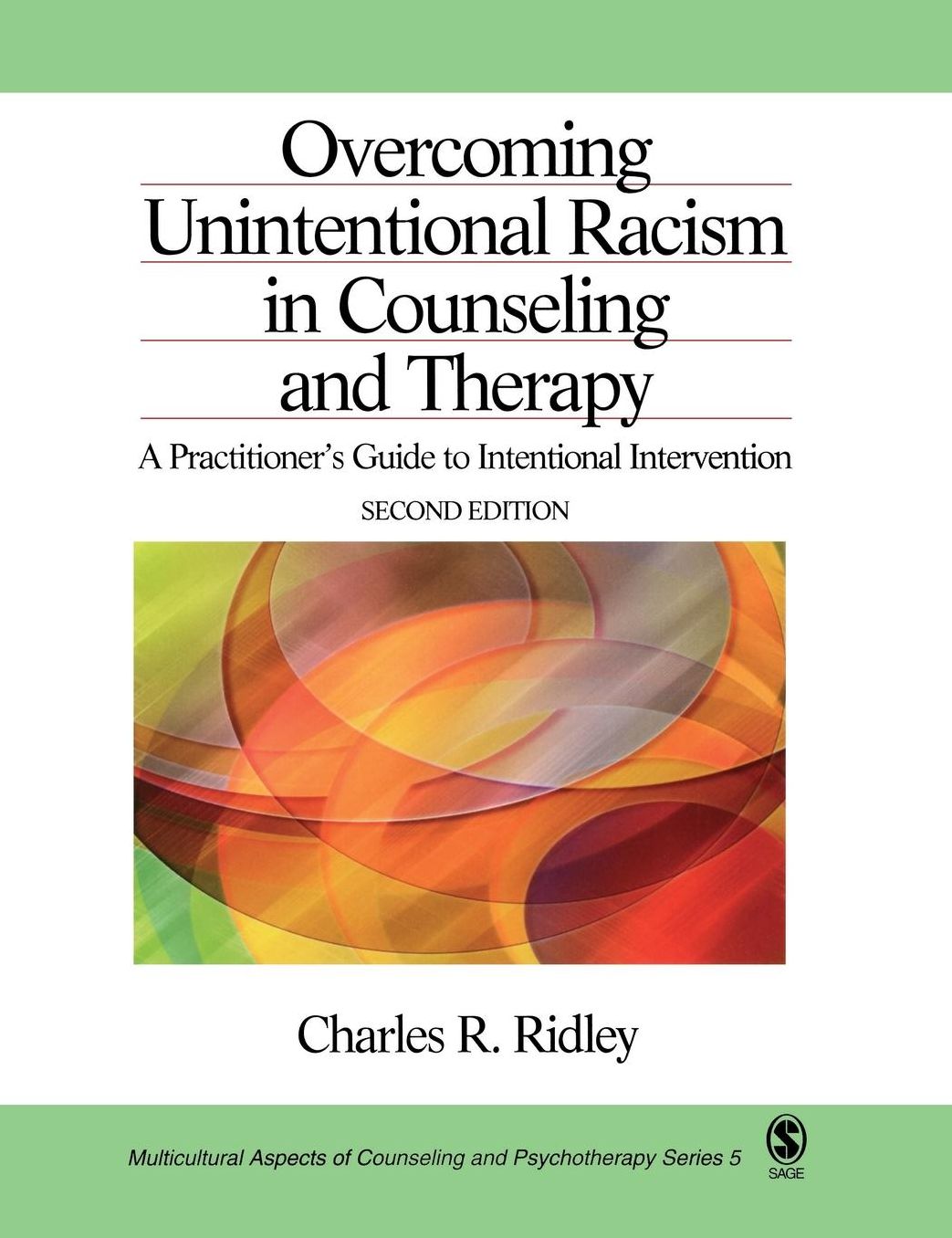 Overcoming Unintentional Racism in Counseling and Therapy: A Practitioner's Guide to Intentional Intervention