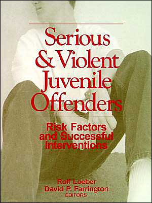 Serious and Violent Juvenile Offenders: Risk Factors and Successful Interventions