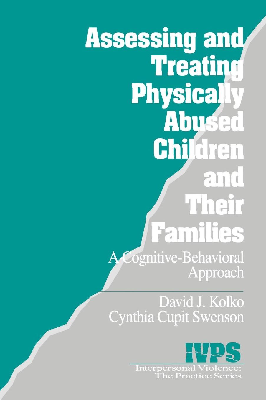 Assessing and Treating Physically Abused Children and Their Families: A Cognitive-Behavioral Approach