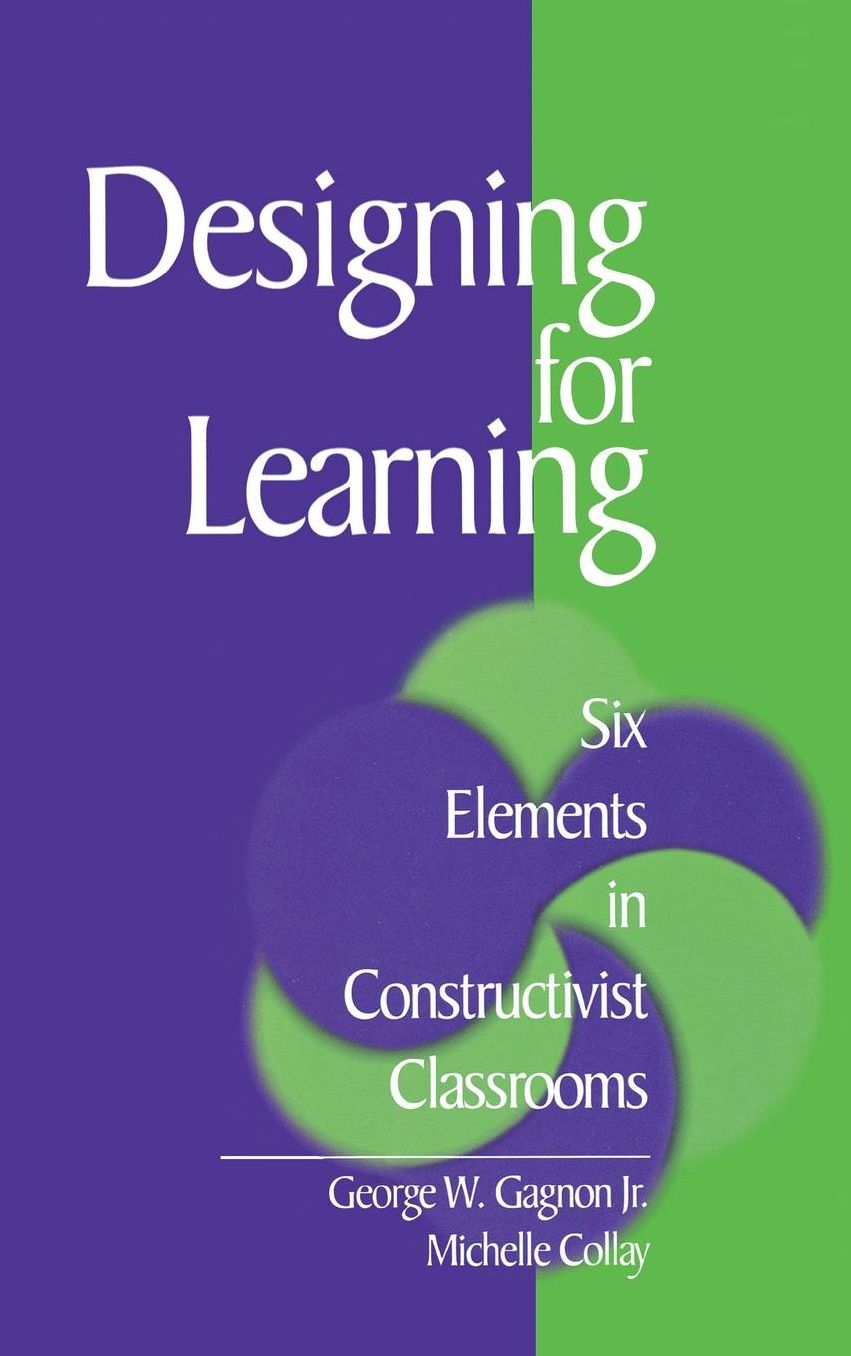 Designing for Learning: Six Elements in Constructivist Classrooms