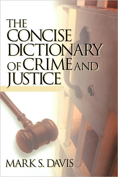 The Concise Dictionary of Crime and Justice