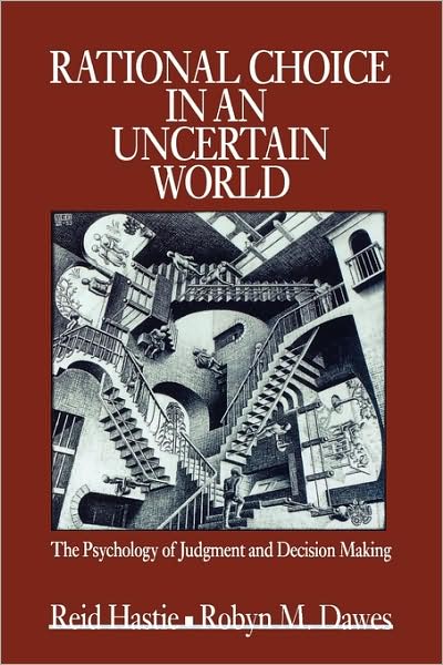 Rational Choice in an Uncertain World: The Psychology of Judgement and Decision Making