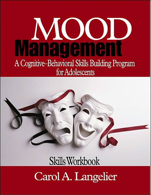 Mood Management: A Cognitive-Behavioral Skills-Building Program for Adolescents; Skills Workbook