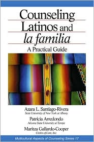 Counseling Latinos and la familia: A Practical Guide