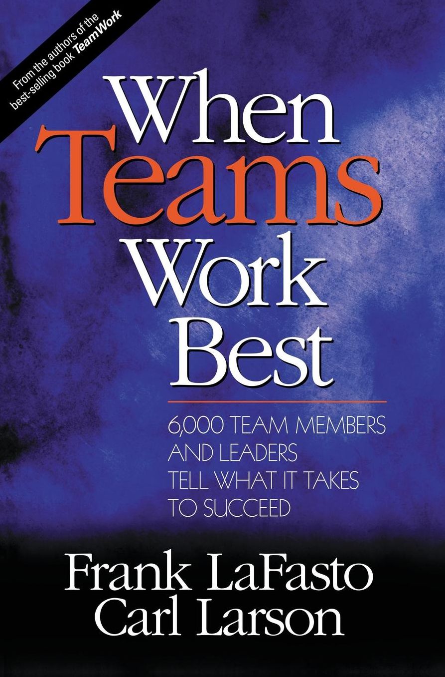 When Teams Work Best: 6,000 Team Members and Leaders Tell What It Takes to Succeed