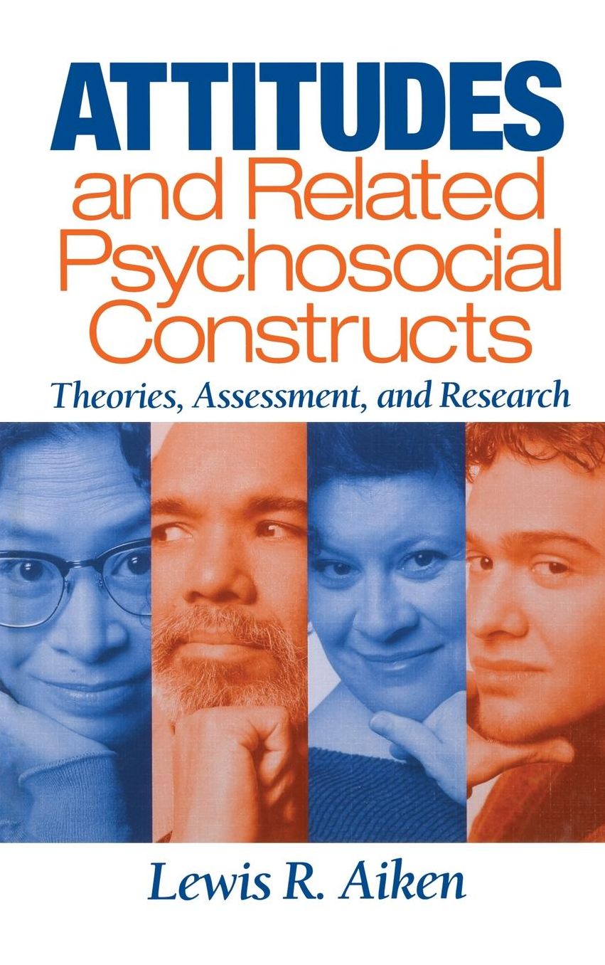 Attitudes and Related Psychosocial Constructs: Theories, Assessment, and Research