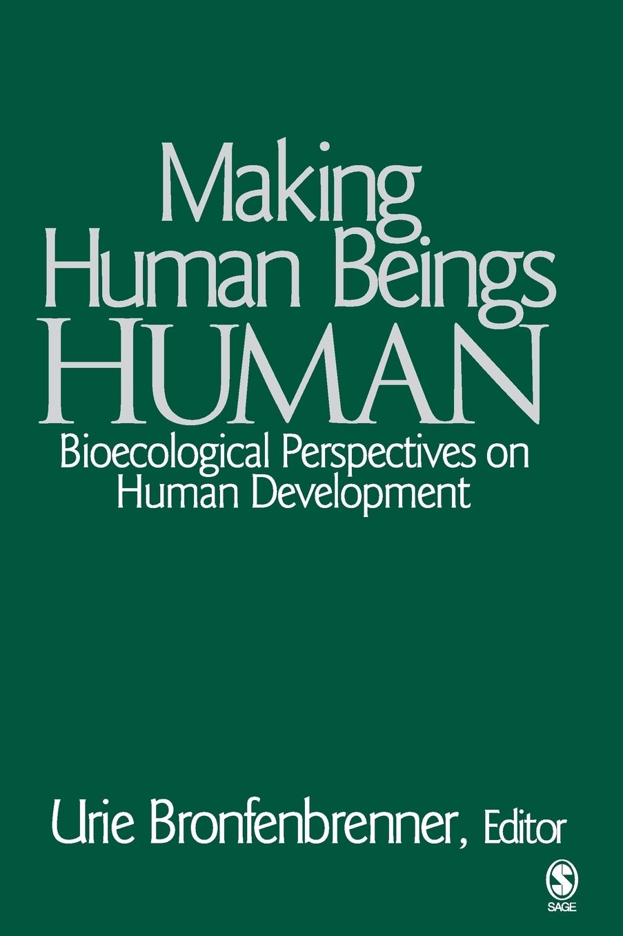 Making Human Beings Human: Bioecological Perspectives on Human Development