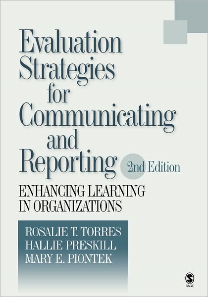 Evaluation Strategies for Communicating and Reporting: Enhancing Learning in Organizations