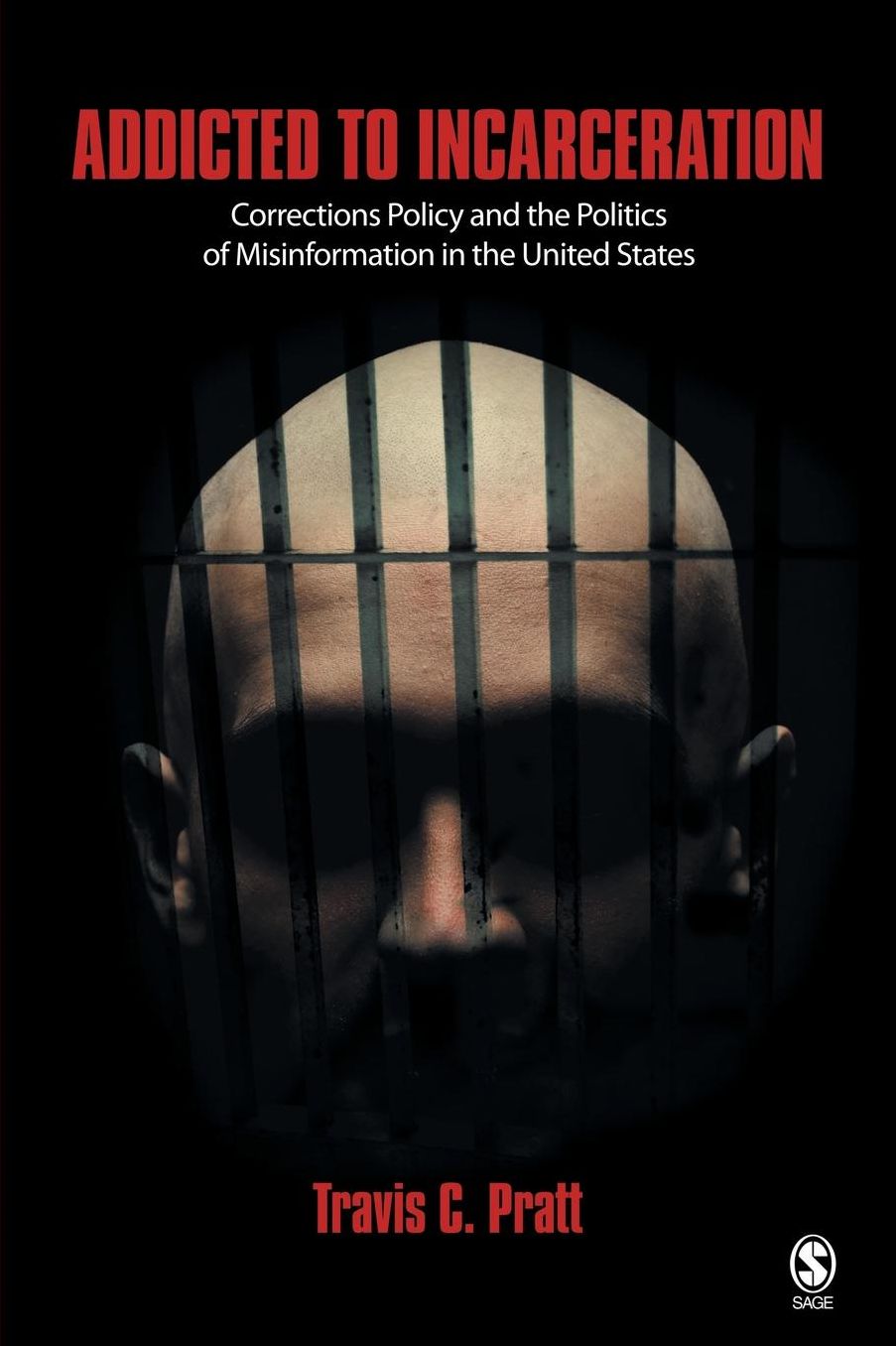 Addicted to Incarceration: Corrections Policy and the Politics of Misinformation in the United States