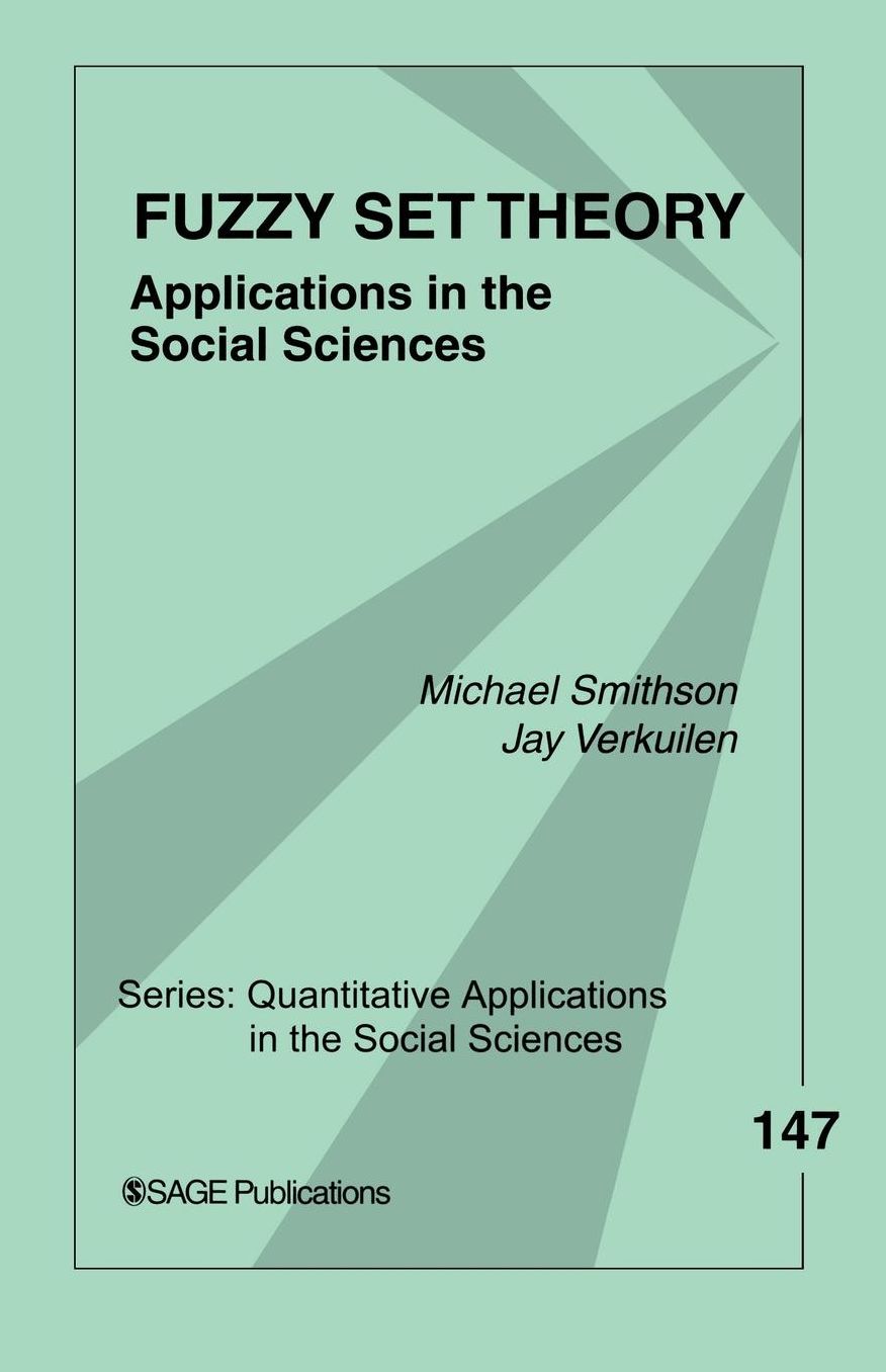Fuzzy Set Theory: Applications in the Social Sciences (Quantitative Applications in the Social Sciences Series, No .147)