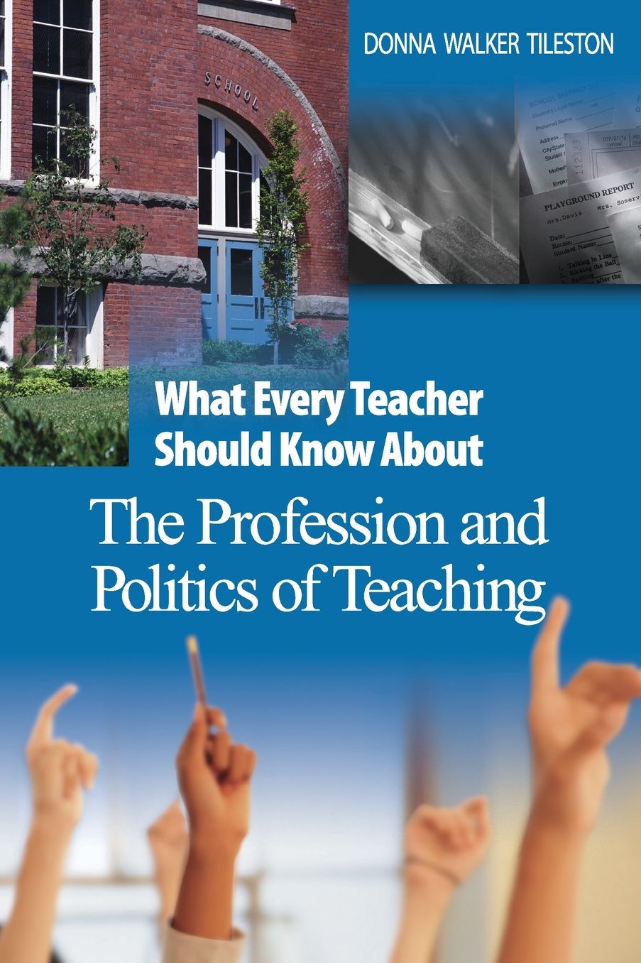 What Every Teacher Should Know About the Profession and Politics of Teaching