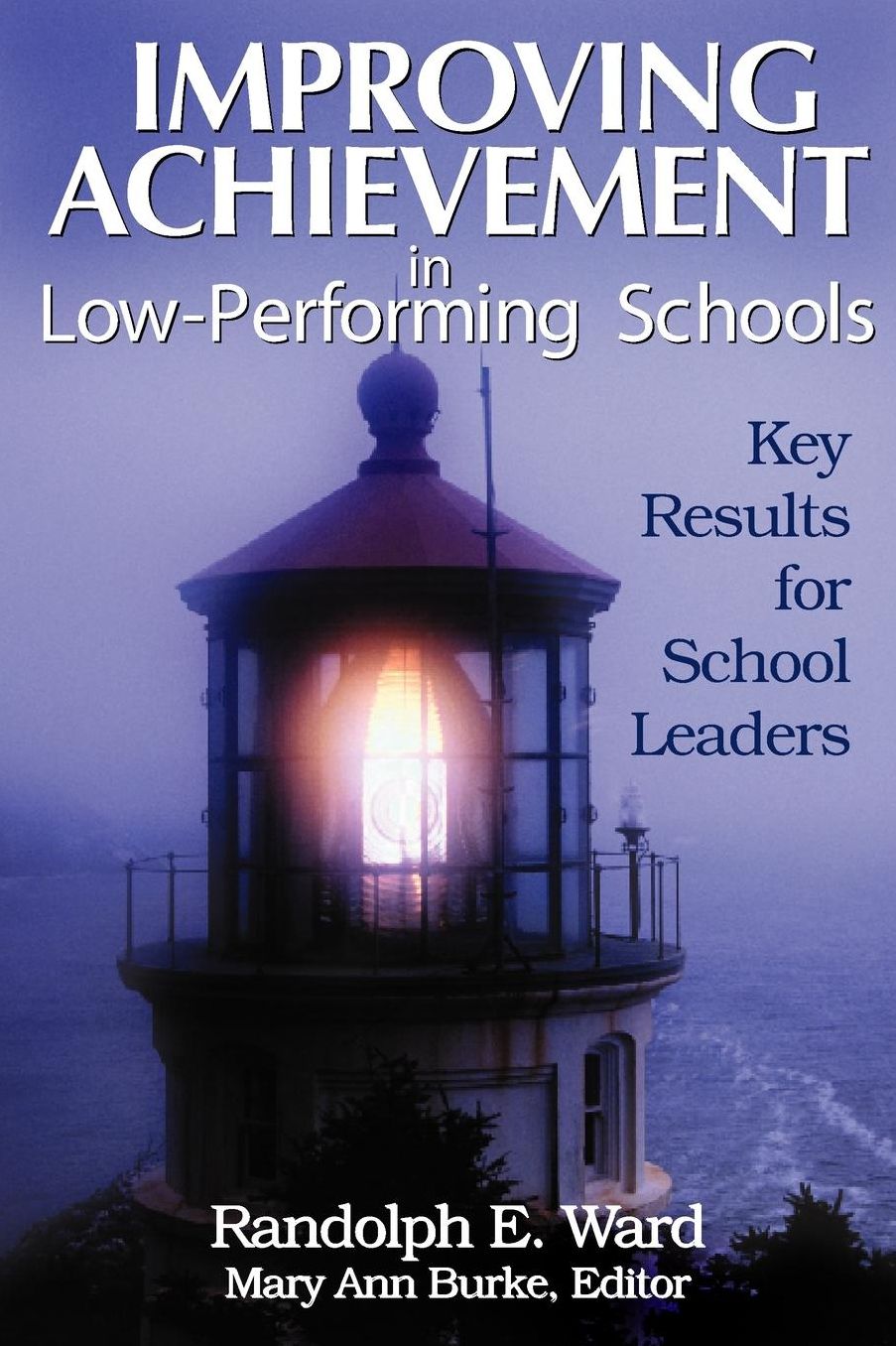 Improving Achievement in Low-Performing Schools: Key Results for School Leaders