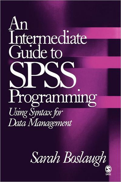 An Intermediate Guide to SPSS Programming: Using Syntax for Data Management