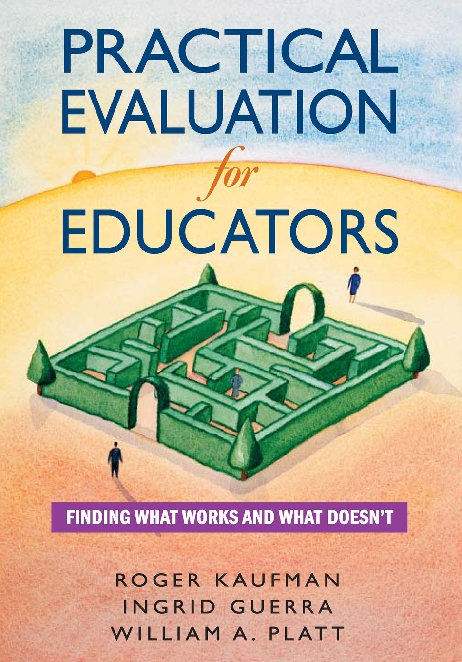 Pratical Evaluation for Educators: Finding What Works and What Doesn't