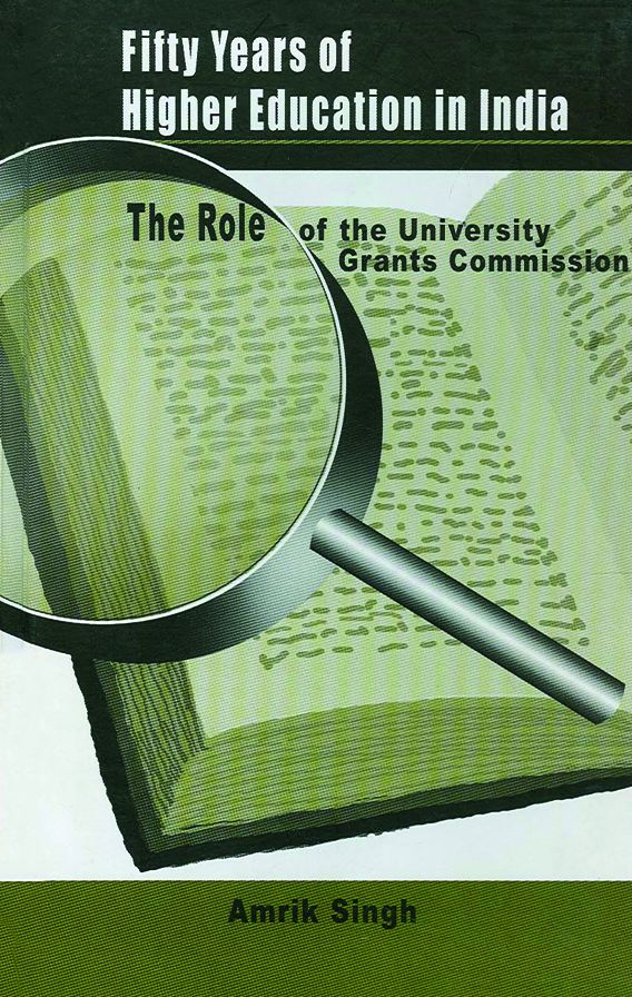 Fifty Years of Higher Education in India: The Role of the University Grants Commission