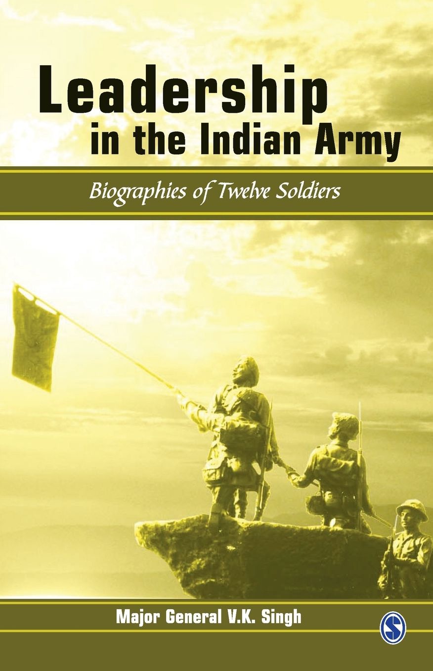 Leadership in the Indian Army: Biographies of Twelve Soldiers