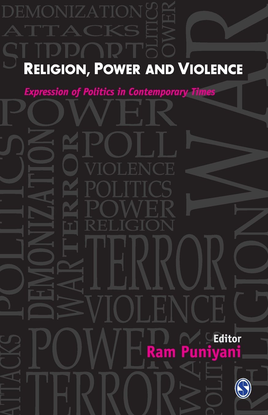 Religion, Power and Violence: Expression of Politics in Contemporary Times