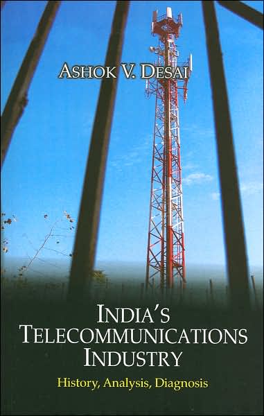 India's Telecommunications Industry: History, Analysis, Diagnosis
