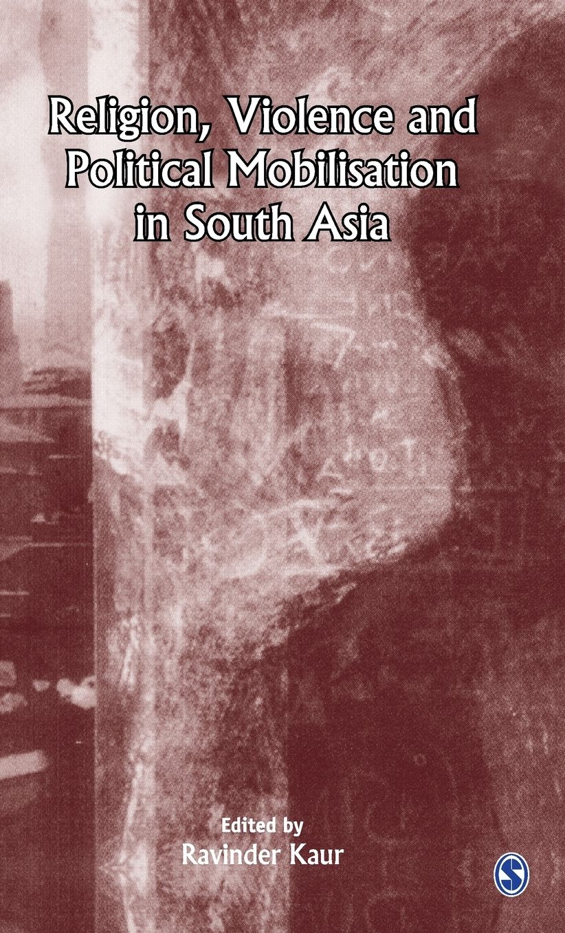 Religion, Violence and Political Mobilisation in South Asia