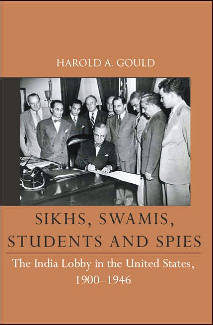 Sikhs, Swamis, Students, and Spies: The India Lobby in the United States, 1906-1946