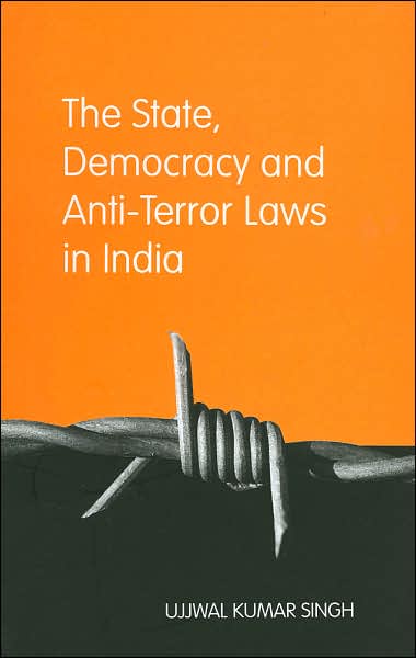 The State, Democracy and Anti-Terror Laws in India