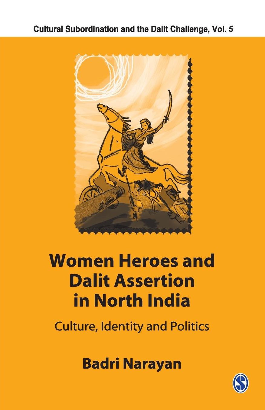 Women Heroes and Dalit Assertion in North India: Culture, Identity and Politics