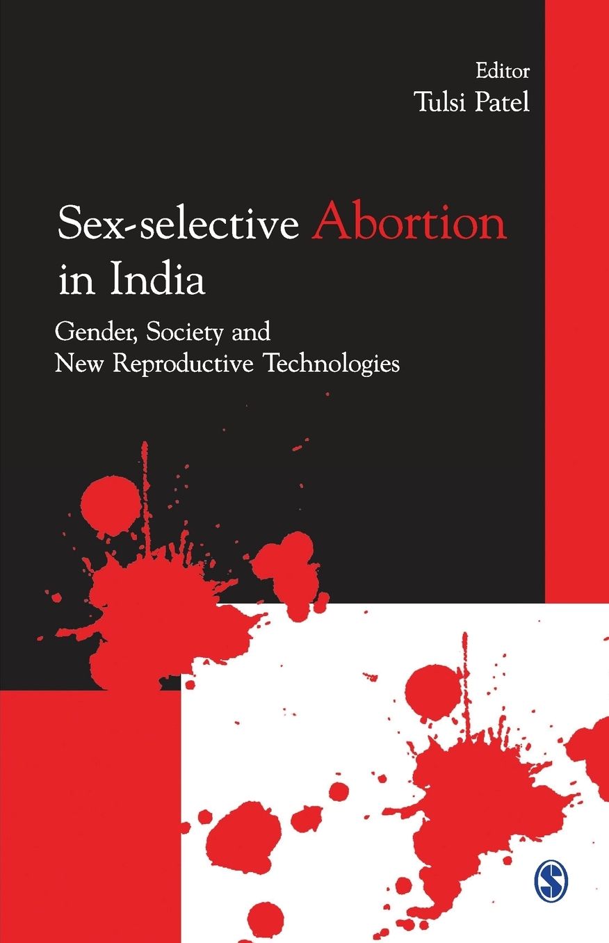 Sex-Selective Abortion in India: Gender, Society and New Reproductive Technologies