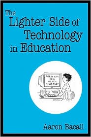 The Lighter Side of Technology in Education