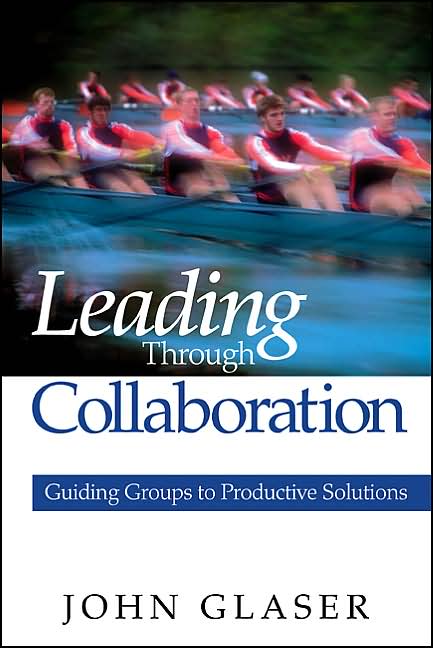 Leading Through Collaboration : Guiding Groups to Productive Solutions