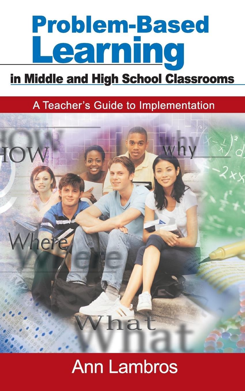 Problem-Based Learning in Middle Schools and High School Classrooms: A Teacher's Guide to Implementation