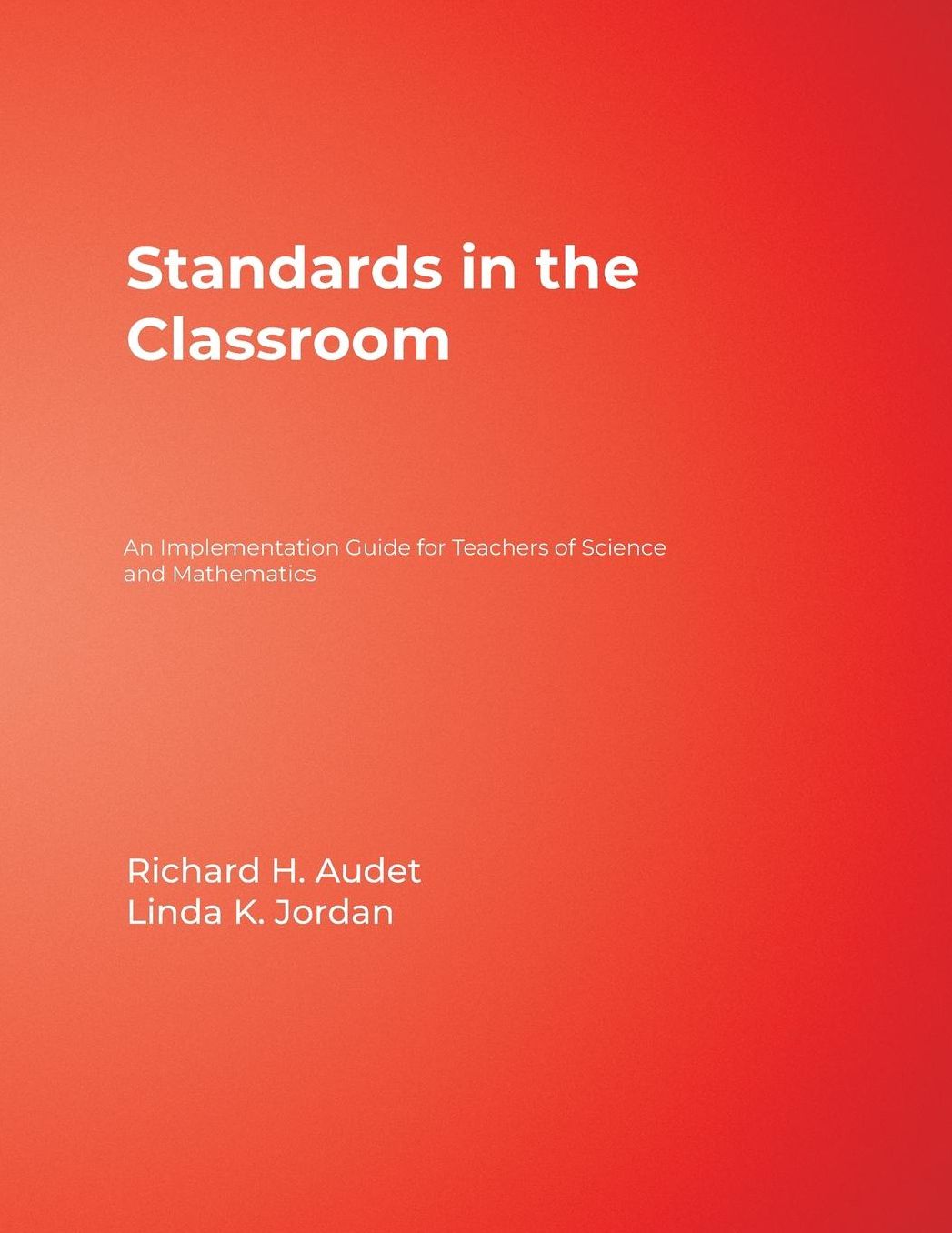 Standards in the Classroom: An Implementation Guide for Teachers of Science and Mathematics