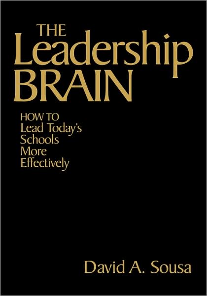 The Leadership Brain: How to Lead Today's Schools More Effectively